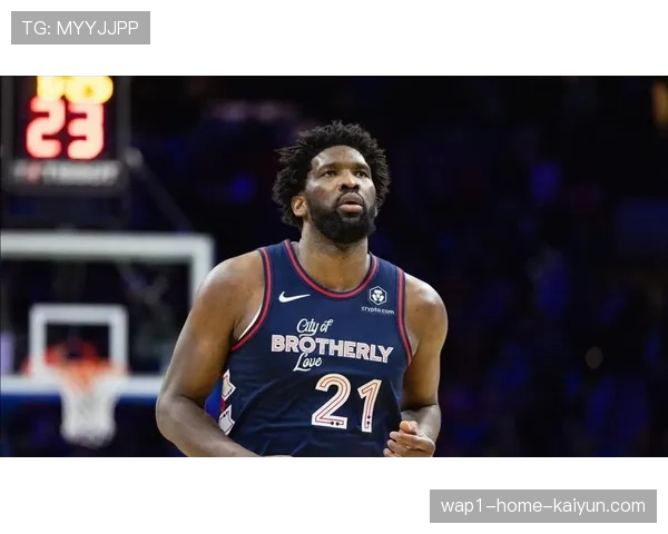 76人探花埃奇库姆后程发力，恩比德缺阵期间场均31.6分显持球潜质
